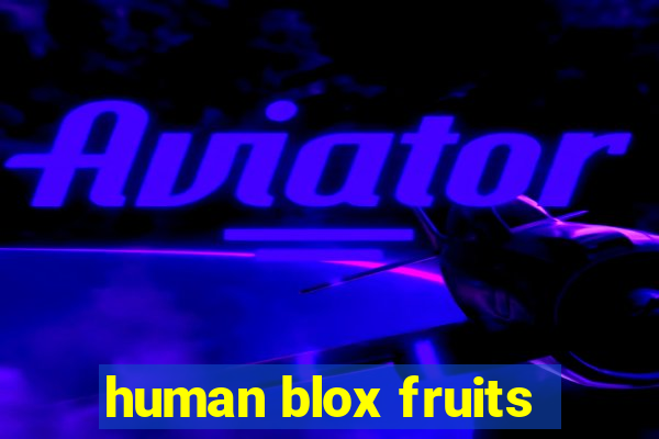 human blox fruits